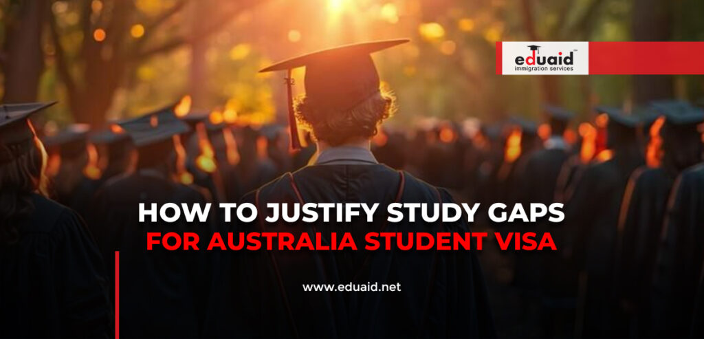 How to Justify Study Gaps for Australia Student Visa