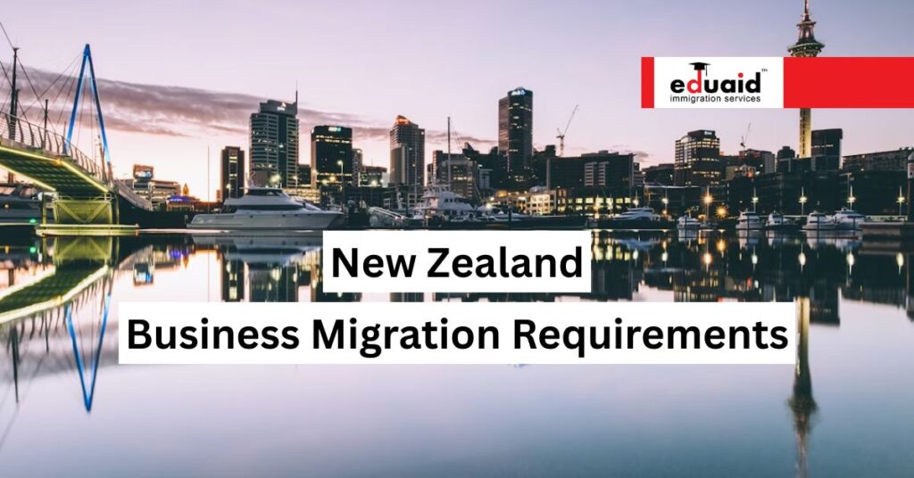 New Zealand Business Migration Requirements
