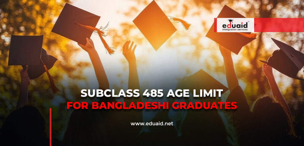 Subclass 485 Age Limit for Bangladeshi Graduates