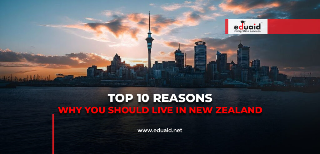 Top 10 Reasons Why You Should Live in New Zealand